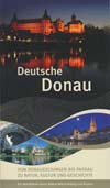 Deutsche Donau von Donaueschingen bis Passau zu Natur, Kultur und Geschichte