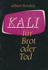 Kali für Brot oder Tod. Albert Norden