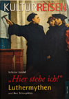 Hier stehe ich! Luthermythen und ihre Schauplätze, Kultur-Reisen Journal (Stekovics Verlag 2013)