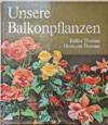 Unsere Balkonpflanzen. Editha Thomas, Hermann Thomas (Verlag für die Frau 1988)