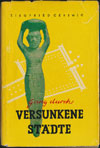 Gang durch versunkene Städte- Ein Ausflug ins Reich der Archäologie. S. Oertwig (Jugendbuchverlag Wunderlich 1956)