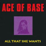 Ace Of Base - All that she wants