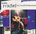 Reichel, Achim - ein Freund bleibt immer Freund