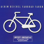 Reichel, Achim - Fahrrad fahrn (limitierte Sonderauflage)