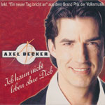 Becker, Axel &ndash; Ich kann nicht leben ohne dich