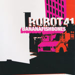 Bananafishbones - Robot 41