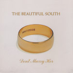 Beautiful South - Don't marry her