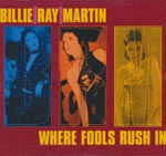 Martin, Billie Ray -  Where fools rush in