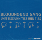 Bloodhound Gang - Uhn tiss uhn tiss uhn tiss