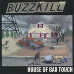Buzzkill - House of bad touch [CD]