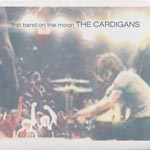 Cardigans - First band on the moon [CD]