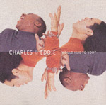 Charles & Eddie - Would I lie to you?