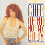 Cher - Oh no not my baby