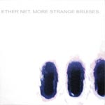 Ether Net - More Strange Bruises.