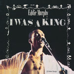 Murphy, Eddie - I was a king