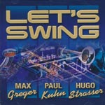 Greger, Max + Hugo Strasser + Paul Kuhn - Let's Swing