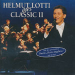 Lotti, Helmut &ndash; goes Classic II inkl. Des spektakul&auml;ren Duetts &bdquo;Panis Angelicus&ldquo; mit Michael