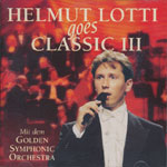 Lotti, Helmut &ndash; goes Classics III mit Golden Symphonic Orchestra