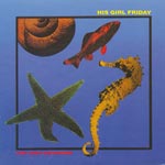 His Girl Friday - The Love Aquarium