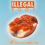 Illegal 2001 - Heute ist ein guter Tag