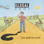Illegal 2001 - Ich wei&szlig; es nicht