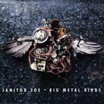 Janitor Joe - Big metal birds