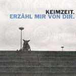 Keimzeit - Erz&auml;hl mir von dir