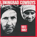 Leningrad Cowboys - 1917-1987 [CD]