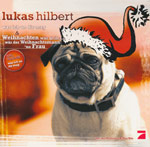 Hilbert, Lukas - Was ich an dir mag & Weihnachten w&auml;r geiler...