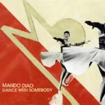 Mando Diao - Dance with somebody