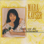 Kayser, Mara - Stark wie die Sehnsucht