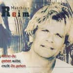 Reim, Matthias - Wenn Du gehen willst, mu&szlig;t Du gehen