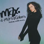 Max. & Maria Colors - Kill Me With Roses