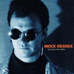 Mock Orange - Did you ever listen