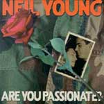 Young, Neil - Are you passionate? [DLP]