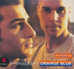 Orange Blue - When Julie says