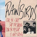 Rainbirds - Call me easy say I'm strong love me my way it ain't wrong [CD]