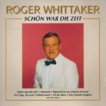Whittaker, Roger &ndash; Sch&ouml;n war die Zeit