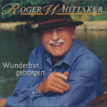 Whittaker, Roger - Wundebar geborgen