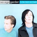 Savage Garden - To the moon and back