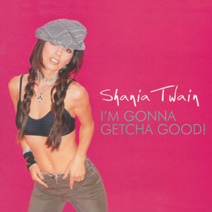 Twain, Shania - I'm gonna getcha good!