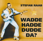 Raab, Stefan - Wadde hadde dudde da?