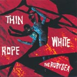 Thin White Rope - The Ruby Sea