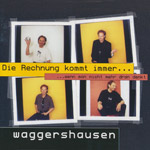 Waggershausen, Stefan - Die Rechnung kommt immer...